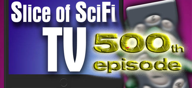 Slice of SciFi: The 500th Episode, Part B