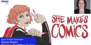 Slice of SciFi 877: She Makes Comics