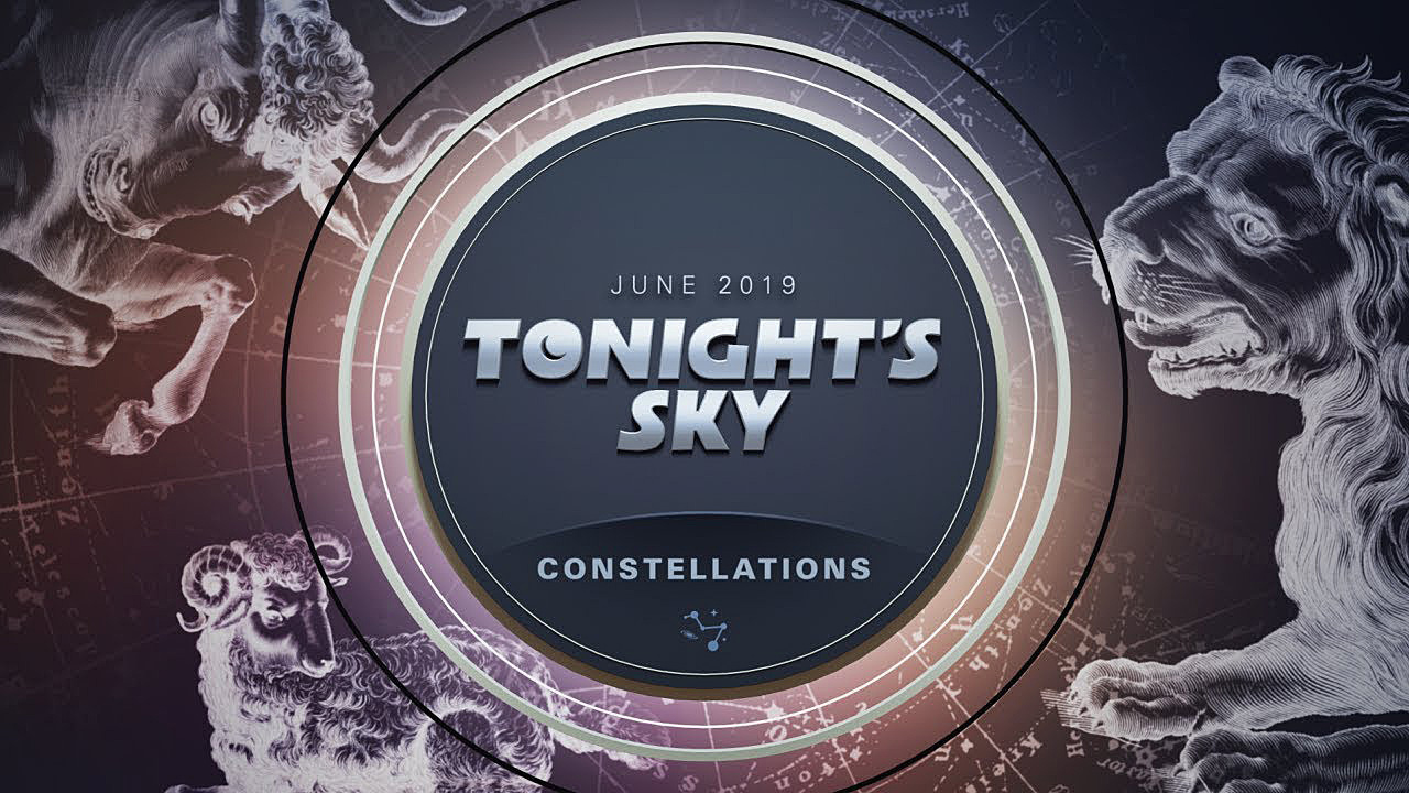 Tonight’s Sky: June 2019 Video Guide The balmy nights of June are filled with fine sights for the backyard stargazer