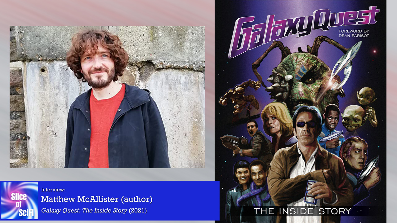 “Galaxy Quest: The Inside Story” Author Matt McAllister shares his love of this movie and stories about getting the movie made