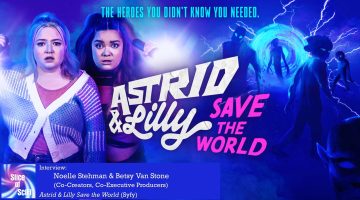 Slice of SciFi 1006: Astrid & Lilly Save the World