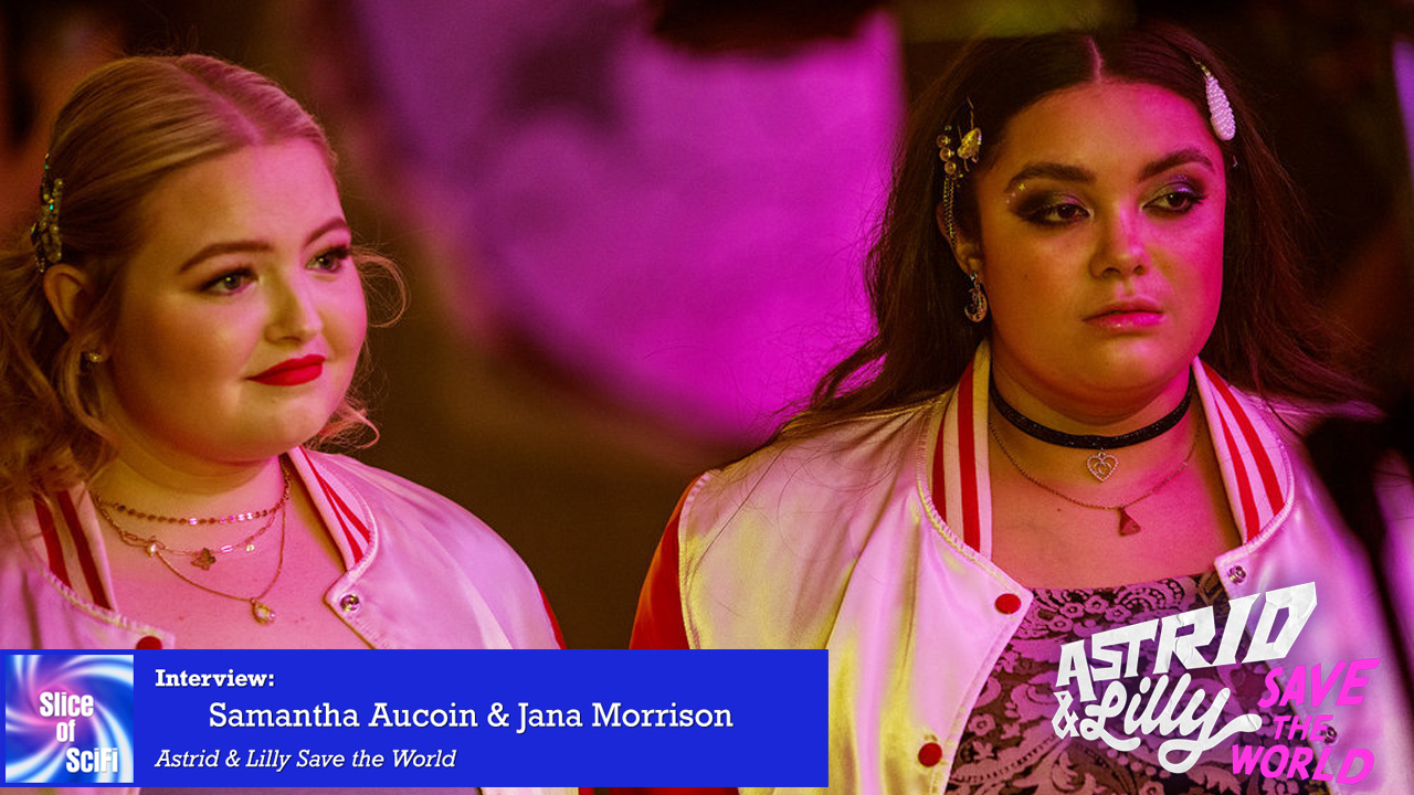 “Astrid & Lilly Save the World” Season 1 Breakdown Samantha Aucoin and Jana Morrison go deep into the fun and the spoilers 