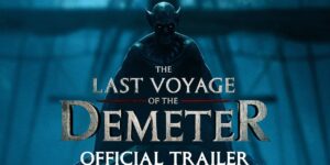 Trailer: The Last Voyage of the Demeter (2023)