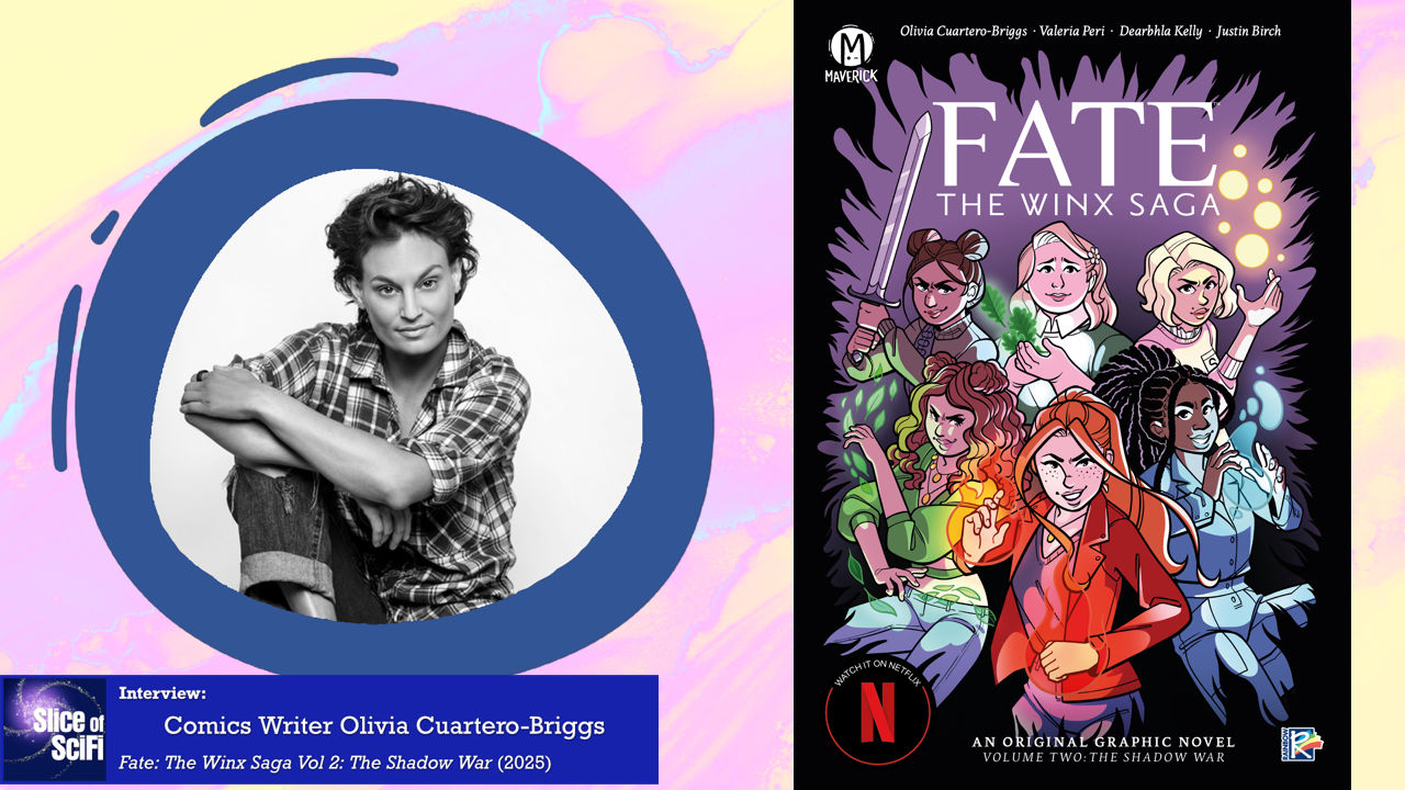 “FATE: The Winx Saga” writer Olivia Cuartero-Briggs talks adapting properties On writing the graphic novels continuing from the popular animated series