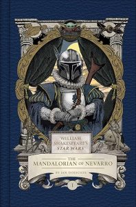 William Shakespeare’s Star Wars: The Mandalorian of Nevarro
Part the First