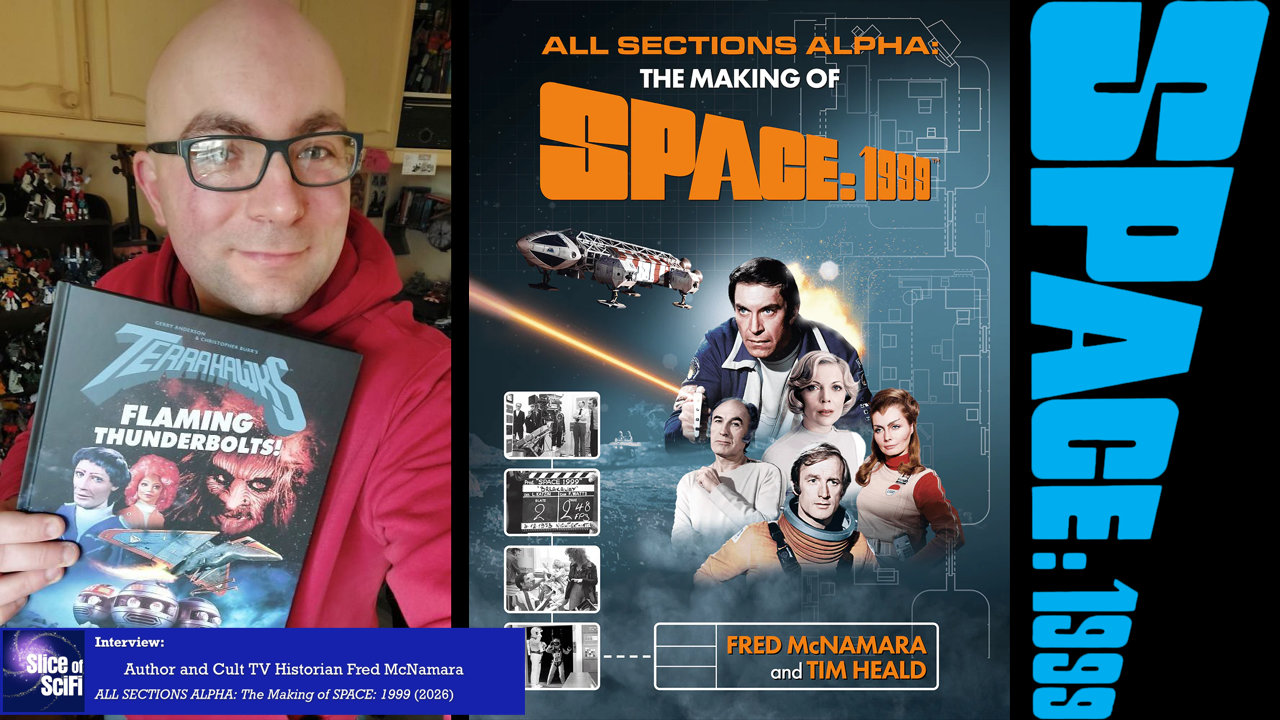 “All Sections Alpha”: Fred McNamara on “Space: 1999” and all things Gerry Anderson Fred talks about the new "Space: 1999" Making of book, and other Anderson shows