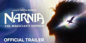 Official Trailer: “Narnia: The Magician’s Nephew”